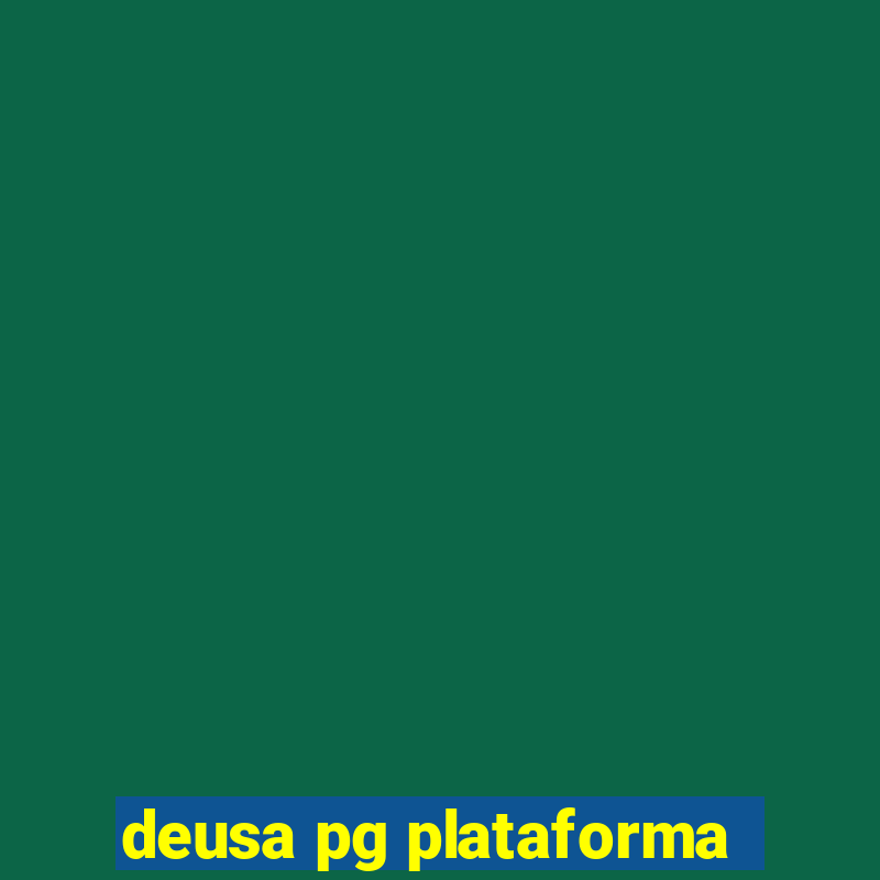 deusa pg plataforma